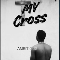 Ambitious - My Cros