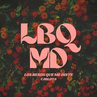Carlota - LBQMD (Los Besos Que Me Diste)
