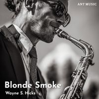 Wayne S. Hicks - Blonde Smoke