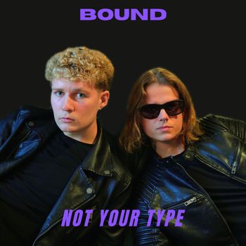 Bound - Not Your Type