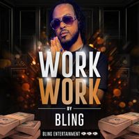 BLING - Work Work (Explicit)