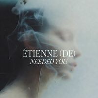 Étienne (DE) - Needed You