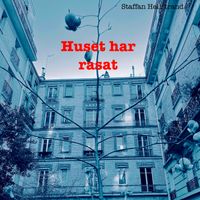 Staffan Hellstrand - Huset har rasat