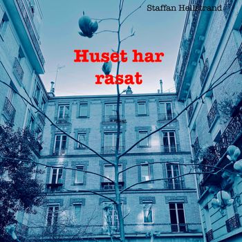 Staffan Hellstrand - Huset har rasat