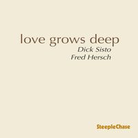 Dick Sisto & Fred Hersch - Love Grows Deep
