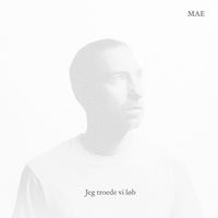 MAE - Jeg troede vi løb