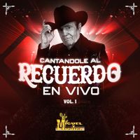 Miguel Y Miguel - Cantándole Al Recuerdo, Vol. 1 (En Vivo)