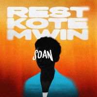 Soan - REST KOTÉ MWIN