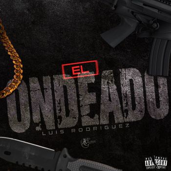 Luis Rodriguez - El Ondeado (Explicit)