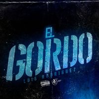 Luis Rodriguez - El Gordo (Explicit)
