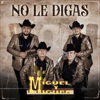 Miguel Y Miguel - No Le Digas