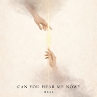 heal - can you hear me now
