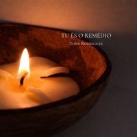 Tony Rodrigues - Tu És o Remédio