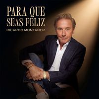 Ricardo Montaner - Para Que Seas Feliz