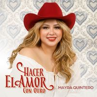 Mayra Quintero - Hacer El Amor Con Otro