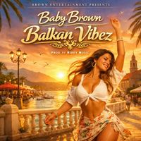 Baby Brown - Balkan Vibez