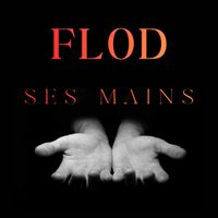 FLOD - Ses Mains (Accoustique)