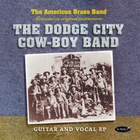 The Americus Brass Band - The Dodge City Cow-Boy Band (Recreated on Original Instruments)