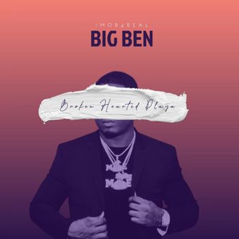 Big Ben - Broken Hearted Playa (Explicit)