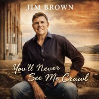 Jim Brown - You'll Never See Me Crawl