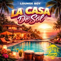 Lounge Boy - La Casa Del Sol