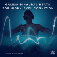 Nitish Rambhadran, Vedam - Gamma Binaural Beats for High-level Cognition