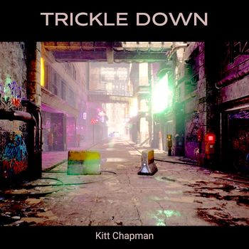 Kitt Chapman - Trickle Down