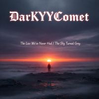 DarKYYComet - The Luv We've Never Had / The Sky Turned Grey