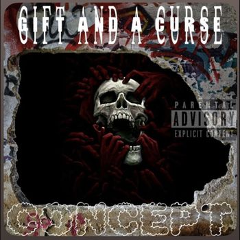 CONCEPT - Gift and a Curse (Explicit)
