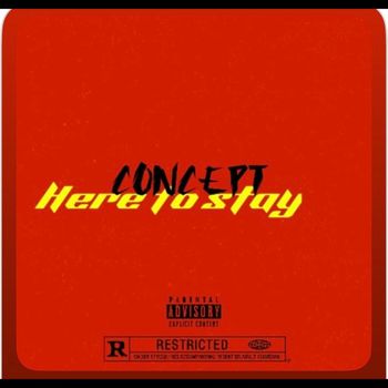 CONCEPT - Here to Stay (Explicit)