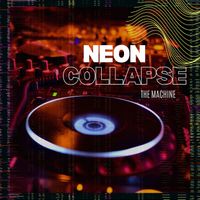 THE MACHINE - Neon Collapse