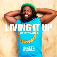 Yaksta - Living It Up (Destiny, Vol. 3)
