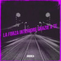 ANDREA - LA FORZA INTERIORE GRAZIE A TE 