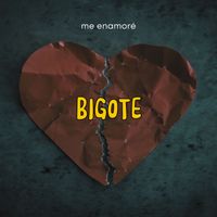 Bigote - Me Enamoré