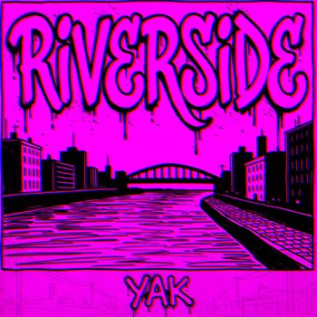 YAK - RIVERSIDE (Explicit)
