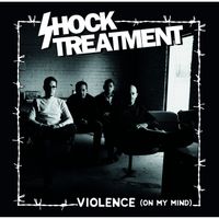 Shock Treatment - Violence (On My Mind)