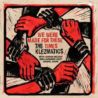 The Klezmatics - We Were Made for These Times