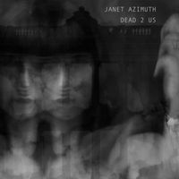 Janet Azimuth - Dead 2 Us (Explicit)