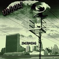 UNHOLY - Incoming