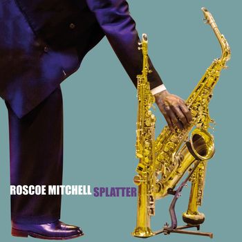 Roscoe Mitchell - SPLATTER
