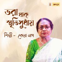 Keya Nag - Bharo Thak Hridoyer Patra Khani