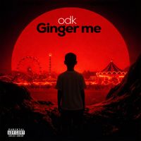 ODK - Ginger Me (Explicit)