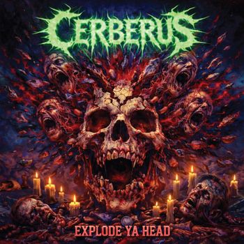 CERBERUS - EXPLODE YA HEAD (Explicit)