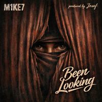 M1KE7 - Been Looking (Explicit)