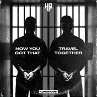 Korshoon - Now You Got That / Travel Together