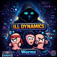 Ill Dynamics - Wormz