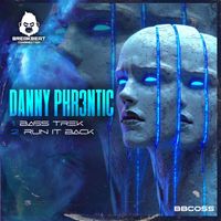Danny Phr3ntic - Runn It Back & Bass Trek