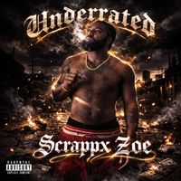Scrappxzoe - Underrated (Explicit)