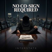 Interstate - No Co-Sign Required (Explicit)