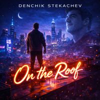 Denchik Stekachev - On the roof